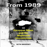 Од 1989 Година, Или Европската Музика И Модернистичкото Несвесно